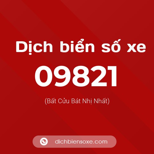Dịch biển số xe 09821 (Bất Cửu Bát Nhị Nhất)