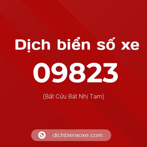 Dịch biển số xe 09823 (Bất Cửu Bát Nhị Tam)