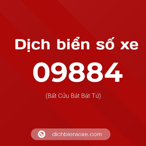 Dịch biển số xe 09884 (Bất Cửu Bát Bát Tứ)