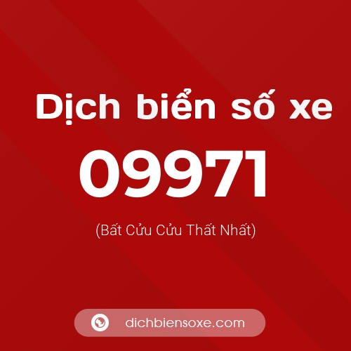 Dịch biển số xe 09971 (Bất Cửu Cửu Thất Nhất)