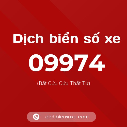 Dịch biển số xe 09974 (Bất Cửu Cửu Thất Tứ)
