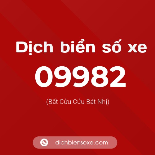 Dịch biển số xe 09982 (Bất Cửu Cửu Bát Nhị)