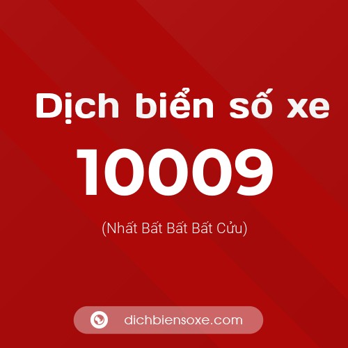 Dịch biển số xe 10009 (Nhất Bất Bất Bất Cửu)
