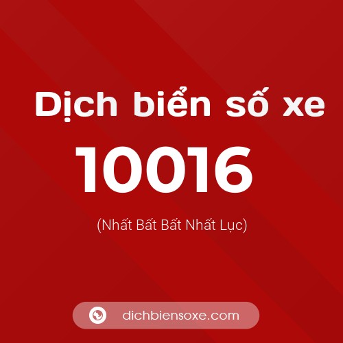 Dịch biển số xe 10016 (Nhất Bất Bất Nhất Lục)