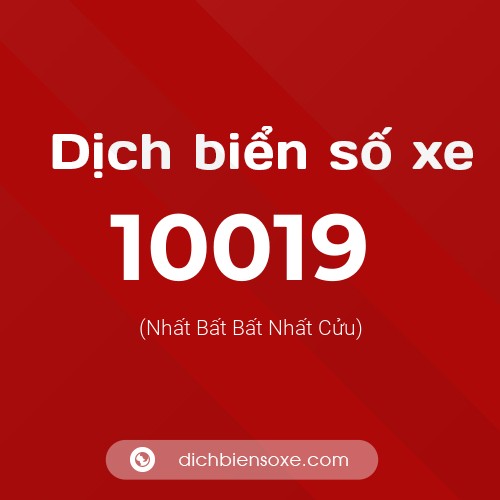Dịch biển số xe 10019 (Nhất Bất Bất Nhất Cửu)