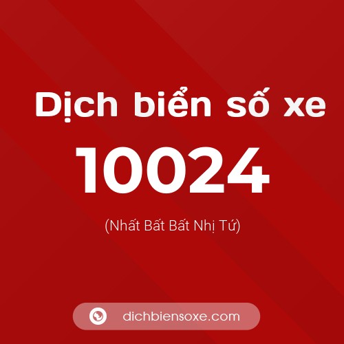 Dịch biển số xe 10024 (Nhất Bất Bất Nhị Tứ)