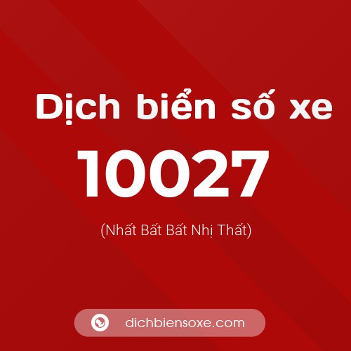 Dịch biển số xe 10027 (Nhất Bất Bất Nhị Thất)