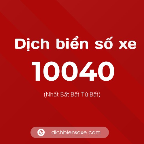 Dịch biển số xe 10040 (Nhất Bất Bất Tứ Bất)