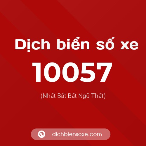 Dịch biển số xe 10057 (Nhất Bất Bất Ngũ Thất)