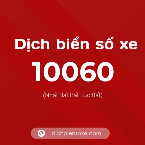 Dịch biển số xe 10060 (Nhất Bất Bất Lục Bất)