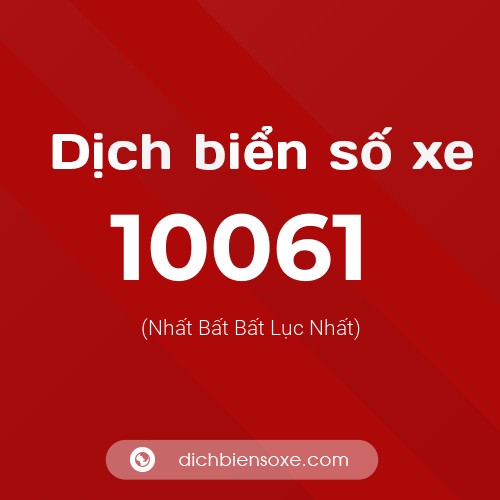 Dịch biển số xe 10061 (Nhất Bất Bất Lục Nhất)