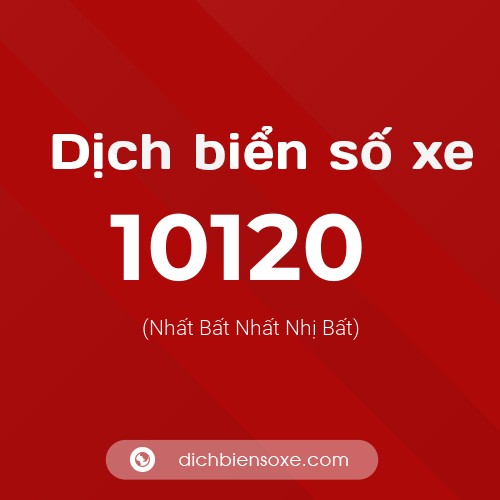 Dịch biển số xe 10120 (Nhất Bất Nhất Nhị Bất)