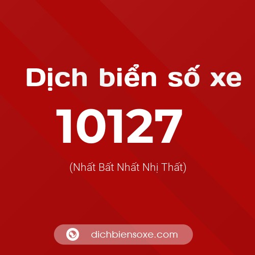 Dịch biển số xe 10127 (Nhất Bất Nhất Nhị Thất)