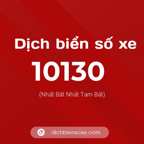 Dịch biển số xe 10130 (Nhất Bất Nhất Tam Bất)
