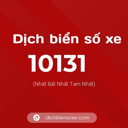 Dịch biển số xe 10131 (Nhất Bất Nhất Tam Nhất)