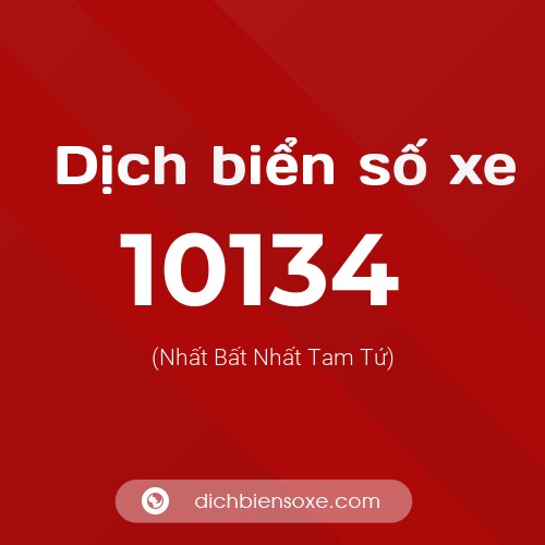 Dịch biển số xe 10134 (Nhất Bất Nhất Tam Tứ)