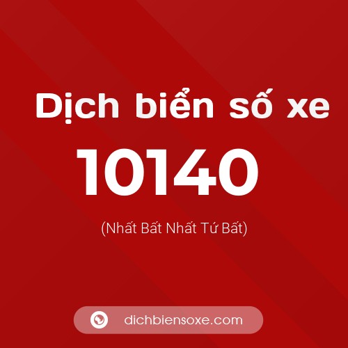 Dịch biển số xe 10140 (Nhất Bất Nhất Tứ Bất)