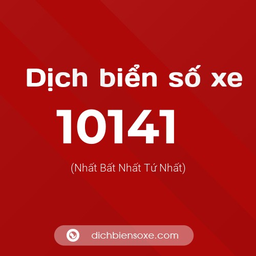 Dịch biển số xe 10141 (Nhất Bất Nhất Tứ Nhất)
