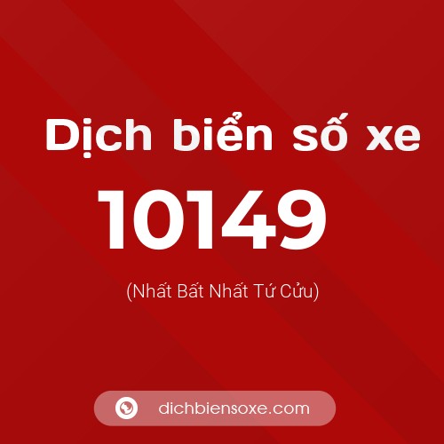 Dịch biển số xe 10149 (Nhất Bất Nhất Tứ Cửu)