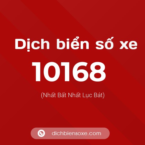Dịch biển số xe 10168 (Nhất Bất Nhất Lục Bát)