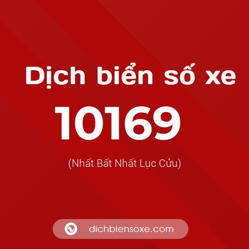 Dịch biển số xe 10169 (Nhất Bất Nhất Lục Cửu)
