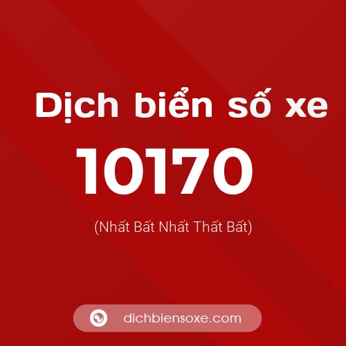Dịch biển số xe 10170 (Nhất Bất Nhất Thất Bất)