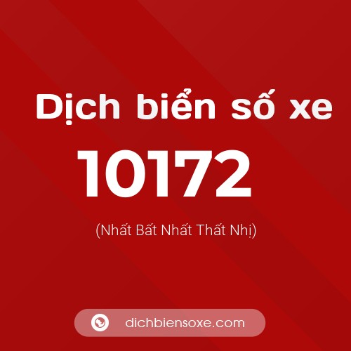 Dịch biển số xe 10172 (Nhất Bất Nhất Thất Nhị)