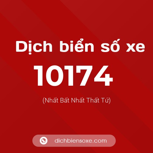 Dịch biển số xe 10174 (Nhất Bất Nhất Thất Tứ)