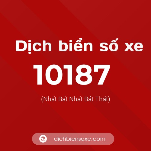 Dịch biển số xe 10187 (Nhất Bất Nhất Bát Thất)