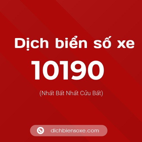 Dịch biển số xe 10190 (Nhất Bất Nhất Cửu Bất)
