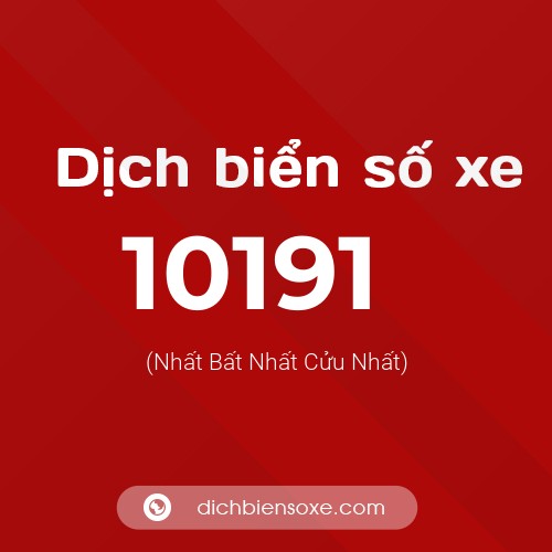 Dịch biển số xe 10191 (Nhất Bất Nhất Cửu Nhất)