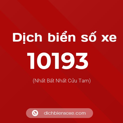 Dịch biển số xe 10193 (Nhất Bất Nhất Cửu Tam)