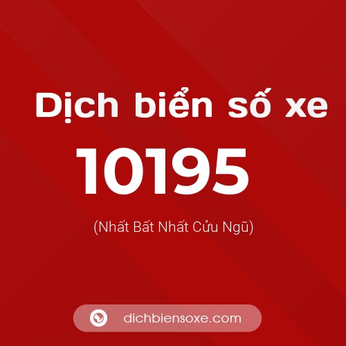 Dịch biển số xe 10195 (Nhất Bất Nhất Cửu Ngũ)