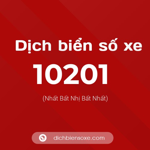 Dịch biển số xe 10201 (Nhất Bất Nhị Bất Nhất)