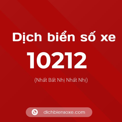 Dịch biển số xe 10212 (Nhất Bất Nhị Nhất Nhị)