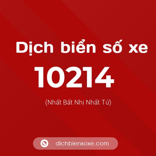 Dịch biển số xe 10214 (Nhất Bất Nhị Nhất Tứ)