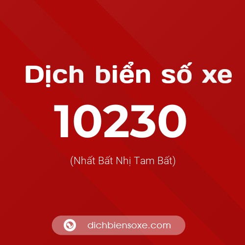 Dịch biển số xe 10230 (Nhất Bất Nhị Tam Bất)