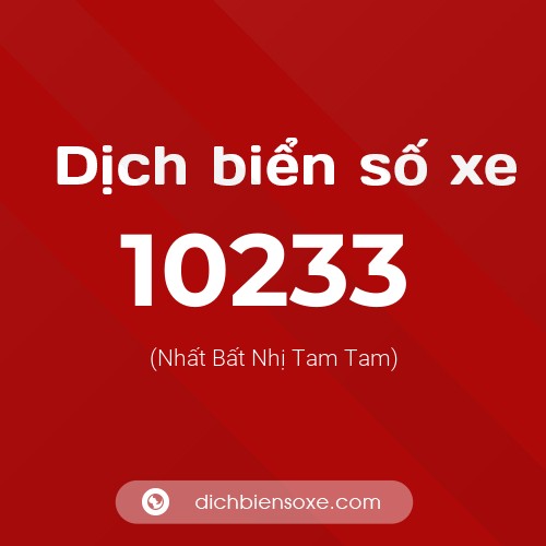 Dịch biển số xe 10233 (Nhất Bất Nhị Tam Tam)