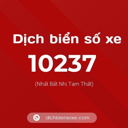 Dịch biển số xe 10237 (Nhất Bất Nhị Tam Thất)