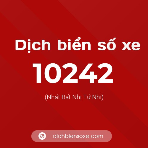 Dịch biển số xe 10242 (Nhất Bất Nhị Tứ Nhị)