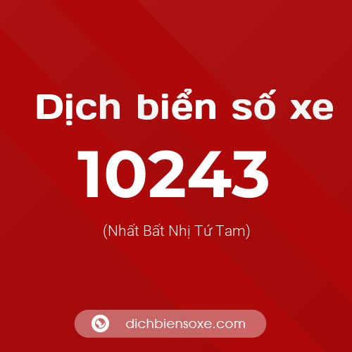 Dịch biển số xe 10243 (Nhất Bất Nhị Tứ Tam)