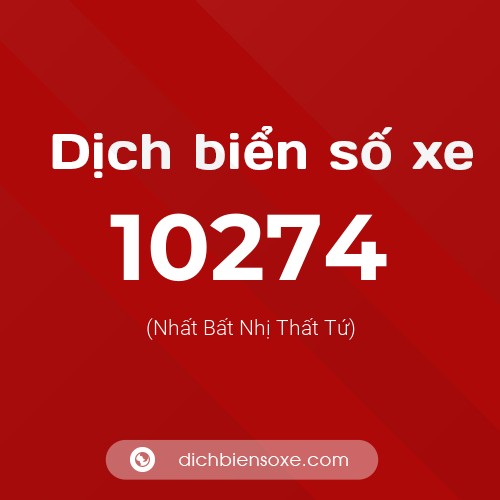 Dịch biển số xe 10274 (Nhất Bất Nhị Thất Tứ)