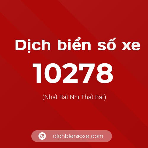 Dịch biển số xe 10278 (Nhất Bất Nhị Thất Bát)