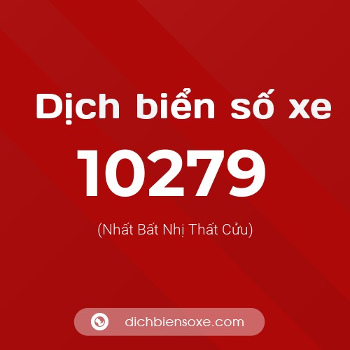 Dịch biển số xe 10279 (Nhất Bất Nhị Thất Cửu)