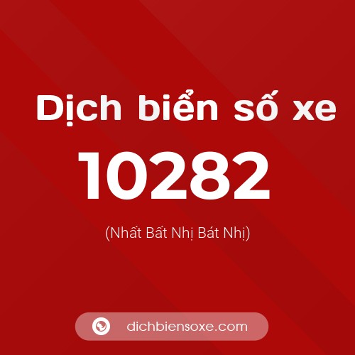 Dịch biển số xe 10282 (Nhất Bất Nhị Bát Nhị)