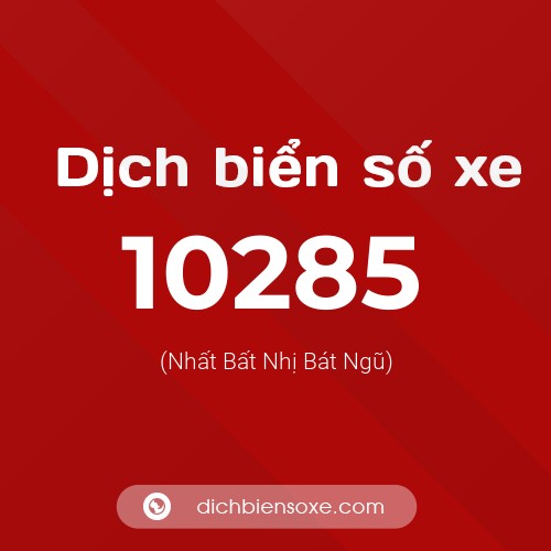 Dịch biển số xe 10285 (Nhất Bất Nhị Bát Ngũ)