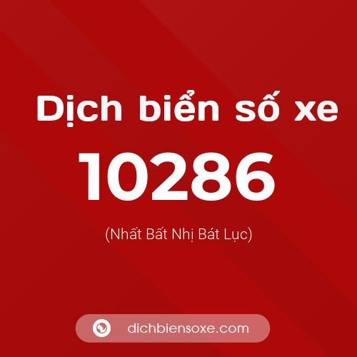 Dịch biển số xe 10286 (Nhất Bất Nhị Bát Lục)