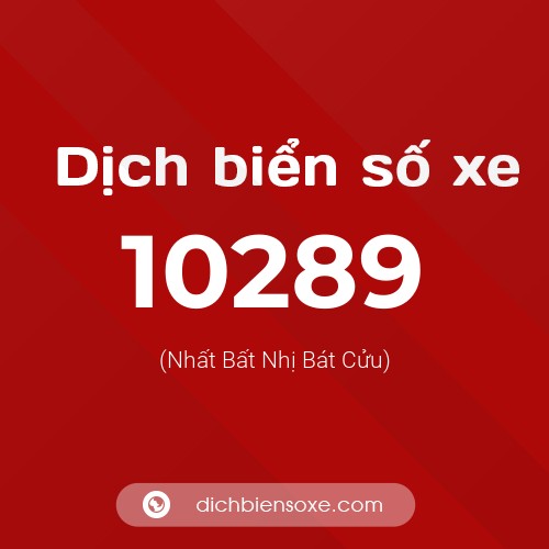 Dịch biển số xe 10289 (Nhất Bất Nhị Bát Cửu)