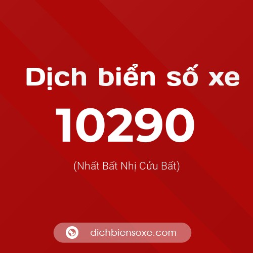 Dịch biển số xe 10290 (Nhất Bất Nhị Cửu Bất)