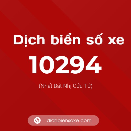 Dịch biển số xe 10294 (Nhất Bất Nhị Cửu Tứ)